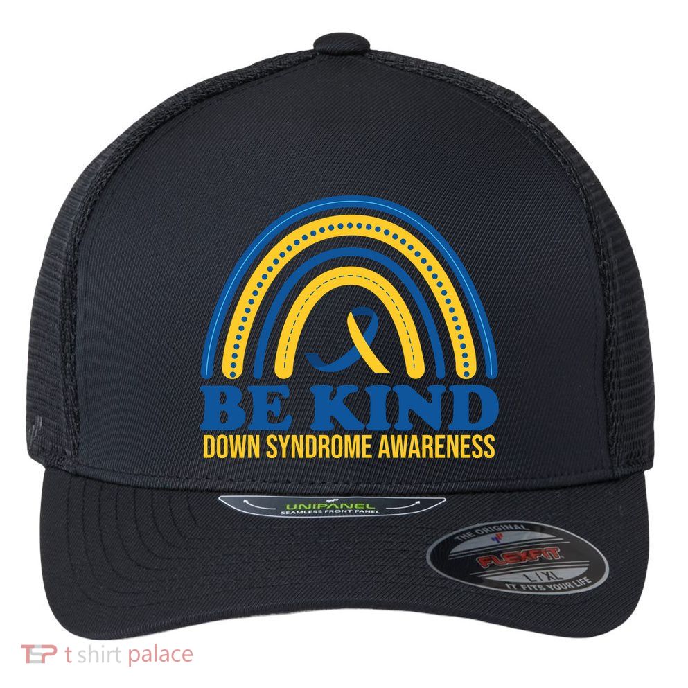 Be Kind Down Syndrome Awareness Rainbow Ribbon Flexfit Unipanel Trucker Cap