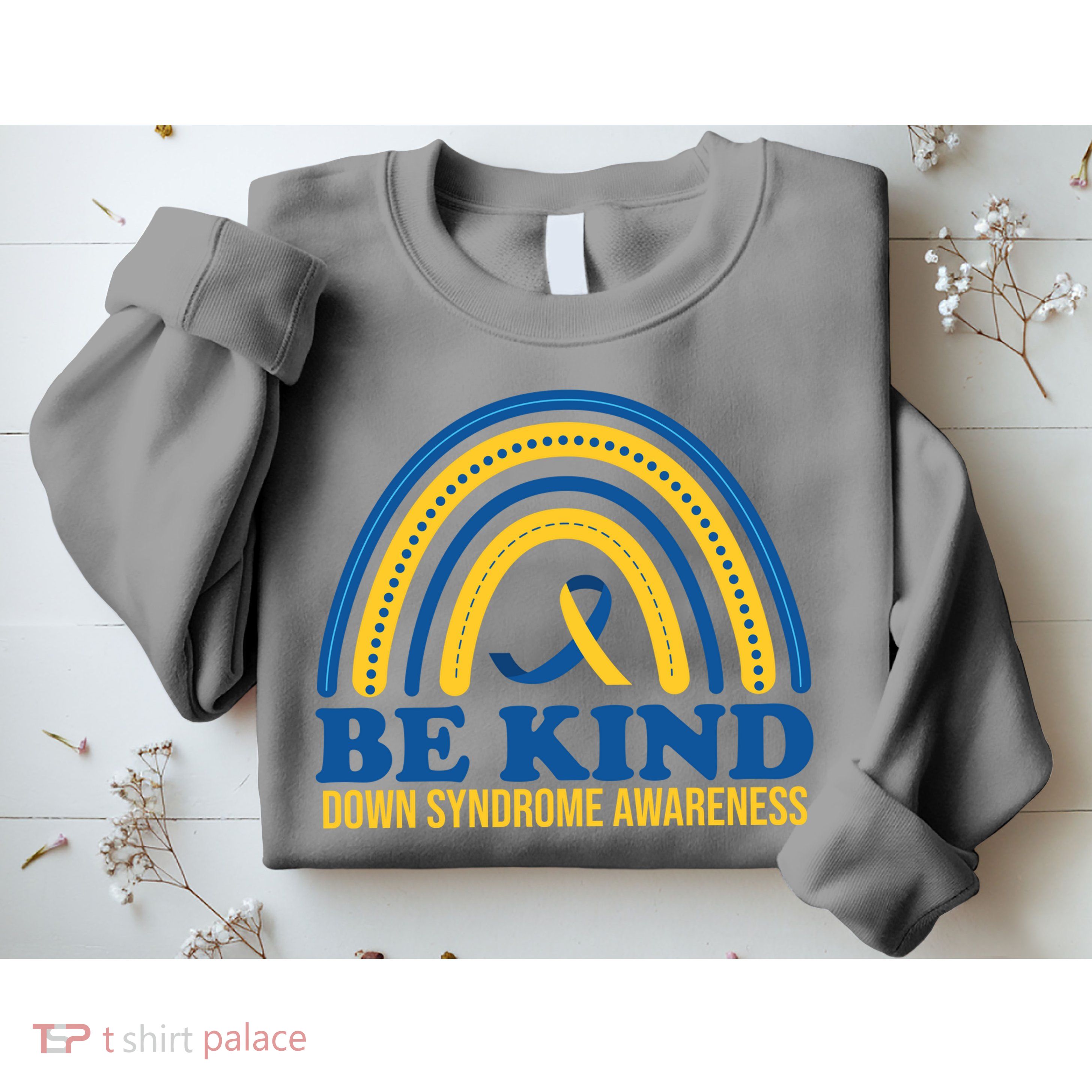 Be Kind Down Syndrome Awareness Rainbow Ribbon Sweatshirt