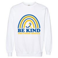 Be Kind Down Syndrome Awareness Rainbow Ribbon Garment-Dyed Sweatshirt