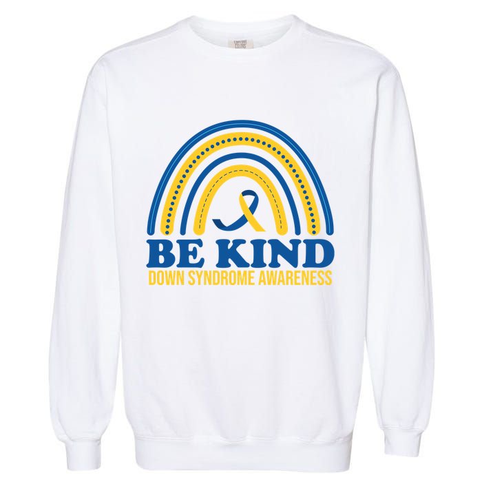 Be Kind Down Syndrome Awareness Rainbow Ribbon Garment-Dyed Sweatshirt