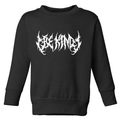Be Kind. Death Metal Extreme Black Metal Band. Funny Ironic Toddler Sweatshirt