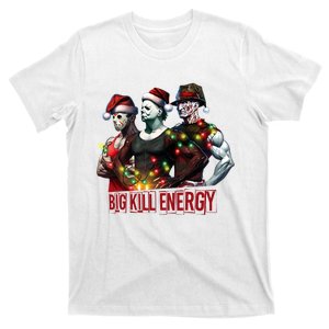 Big Kill Energy Merry Creepmas Slasher Christmas Myers Voorhees Krueger T-Shirt