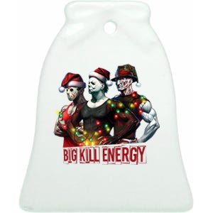 Big Kill Energy Merry Creepmas Slasher Christmas Myers Voorhees Krueger Ceramic Bell Ornament