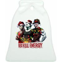 Big Kill Energy Merry Creepmas Slasher Christmas Myers Voorhees Krueger Ceramic Bell Ornament