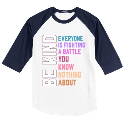 Be Kind Everyone Is Fighting A Battle You Know Nothing About Funny Gift Baseball Sleeve Shirt