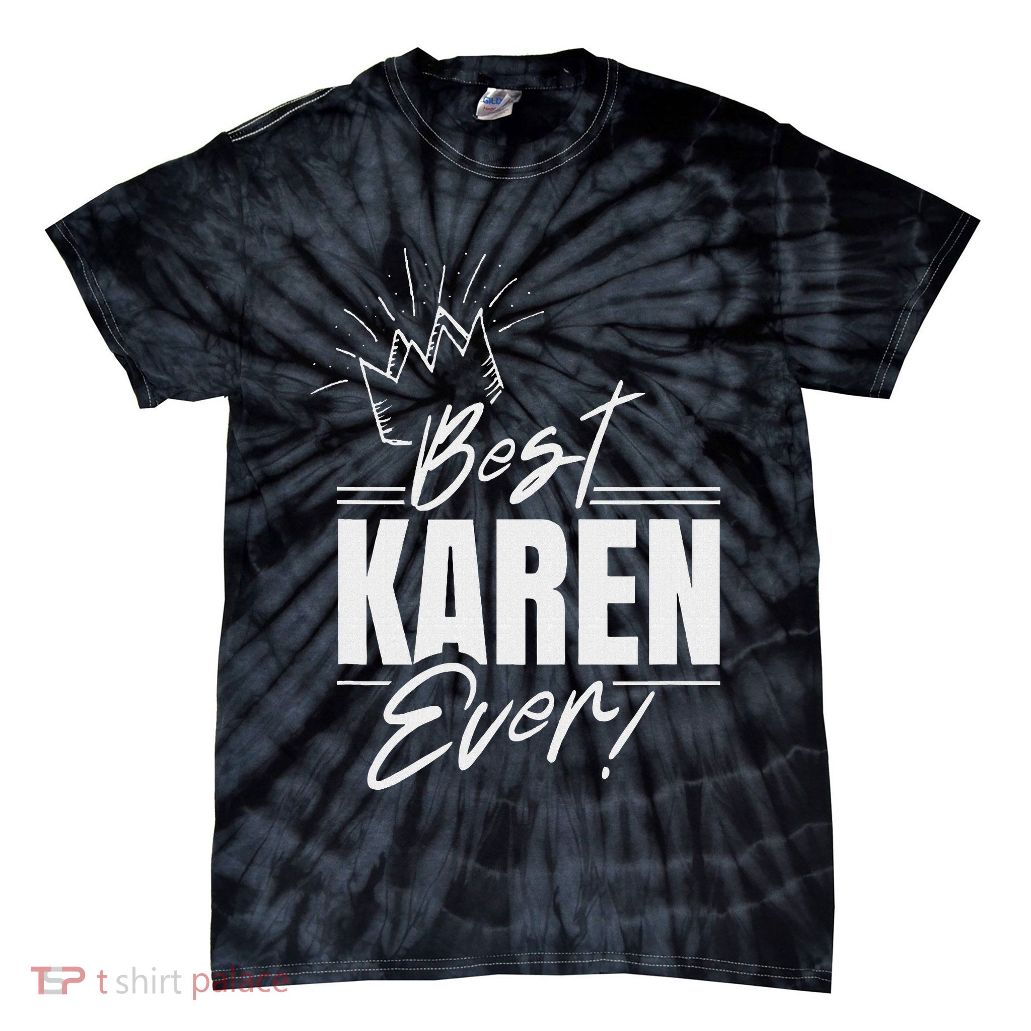 Best Karen Ever Karens Joke Tie-Dye T-Shirt