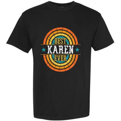 Best Karen Ever Funny Karen Name Garment-Dyed Heavyweight T-Shirt