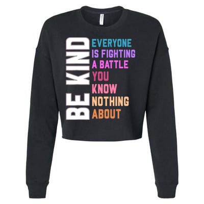 Be Kind Everyone Is Fighting A Battle You Know Nothing About Cropped Pullover Crew