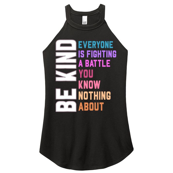 Be Kind Everyone Is Fighting A Battle You Know Nothing About Women's Perfect Tri Rocker Tank