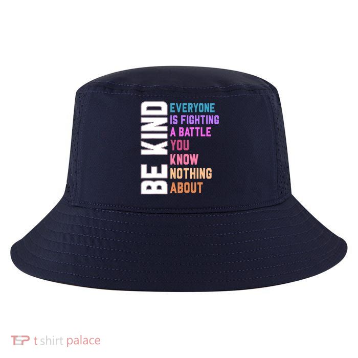 Be Kind Everyone Is Fighting A Battle You Know Nothing About Cool Comfort Performance Bucket Hat