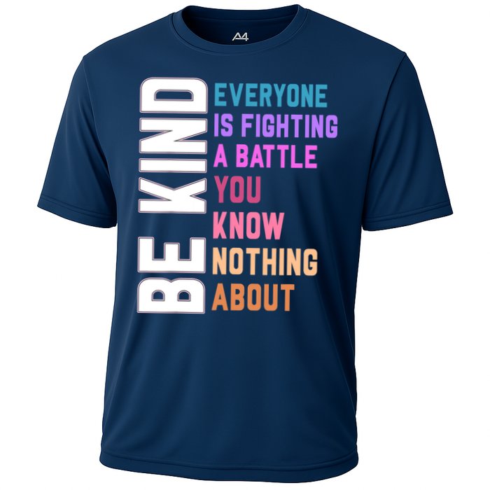Be Kind Everyone Is Fighting A Battle You Know Nothing About Cooling Performance Crew T-Shirt