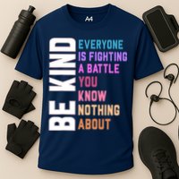 Be Kind Everyone Is Fighting A Battle You Know Nothing About Cooling Performance Crew T-Shirt