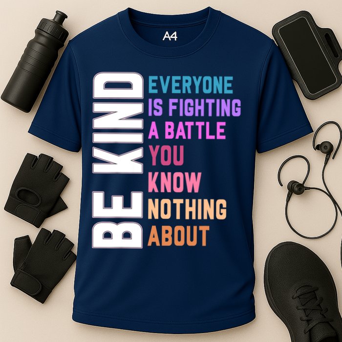Be Kind Everyone Is Fighting A Battle You Know Nothing About Cooling Performance Crew T-Shirt