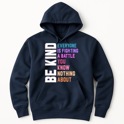 Be Kind Everyone Is Fighting A Battle You Know Nothing About Hoodie