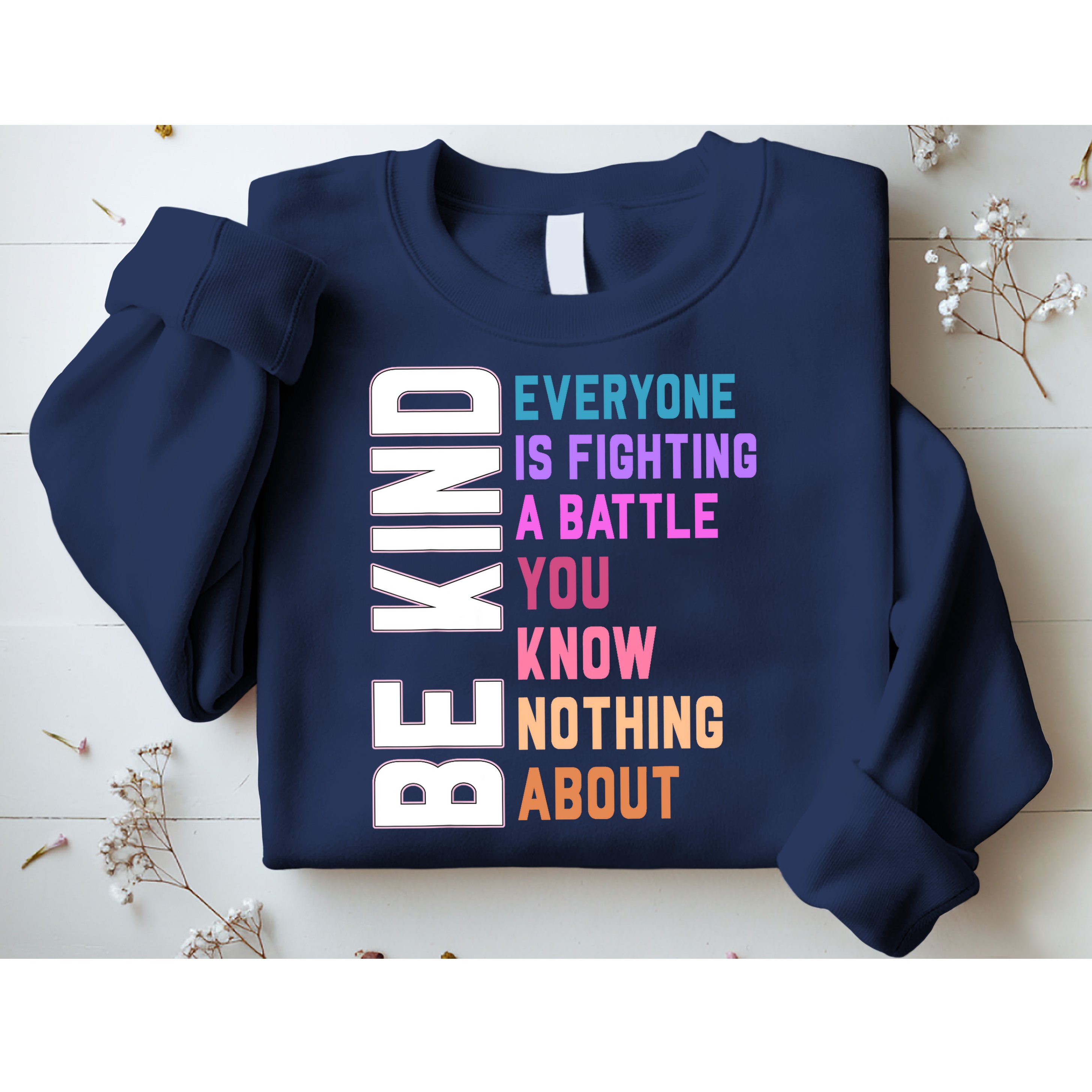 Be Kind Everyone Is Fighting A Battle You Know Nothing About Sweatshirt