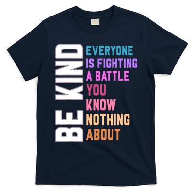 Be Kind Everyone Is Fighting A Battle You Know Nothing About T-Shirt
