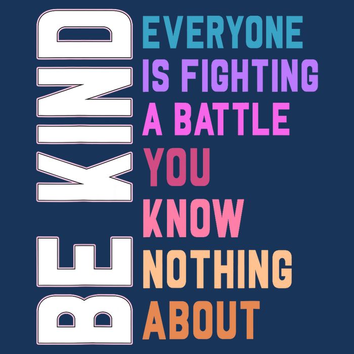 Be Kind Everyone Is Fighting A Battle You Know Nothing About 16 in Basic Backpack