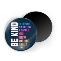 Be Kind Everyone Is Fighting A Battle You Know Nothing About Magnet