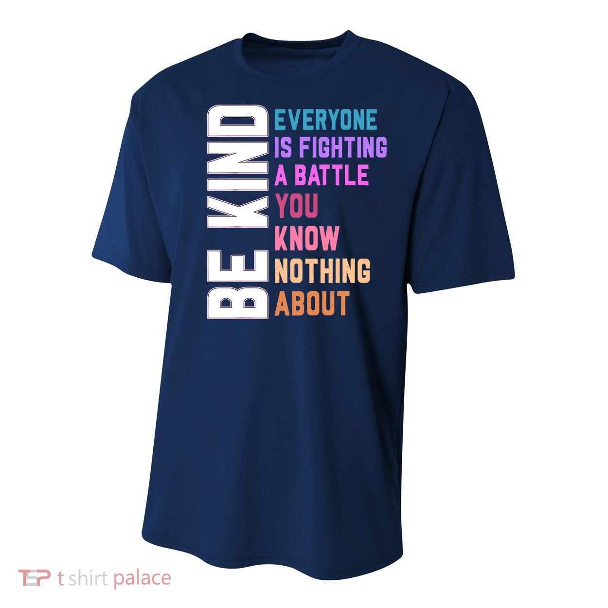 Be Kind Everyone Is Fighting A Battle You Know Nothing About Youth Performance Sprint T-Shirt