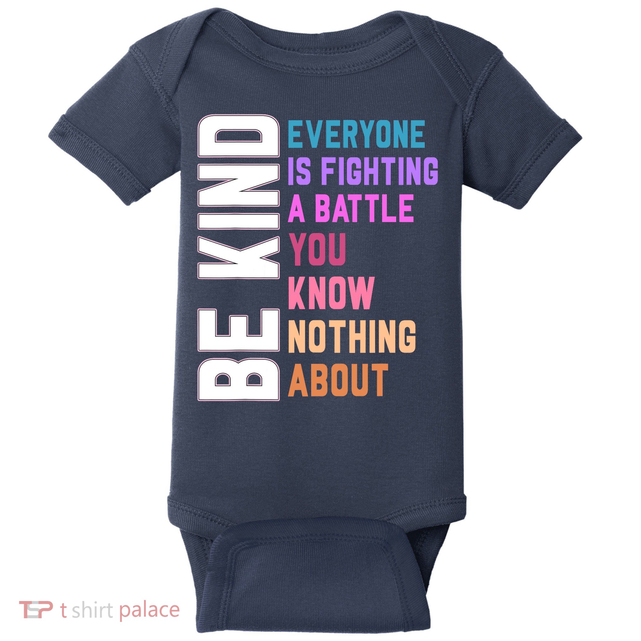 Be Kind Everyone Is Fighting A Battle You Know Nothing About Baby Bodysuit