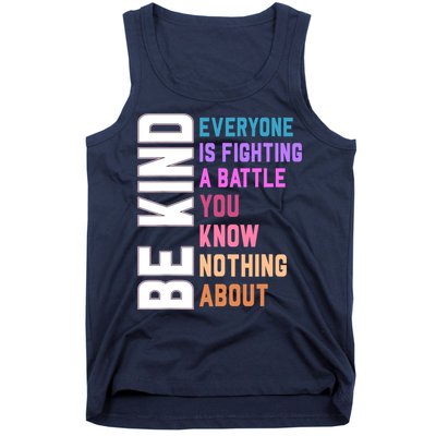 Be Kind Everyone Is Fighting A Battle You Know Nothing About Tank Top