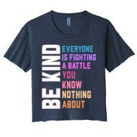 Be Kind Everyone Is Fighting A Battle You Know Nothing About Women's Crop Top Tee