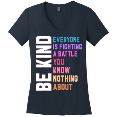 Be Kind Everyone Is Fighting A Battle You Know Nothing About Women's V-Neck T-Shirt