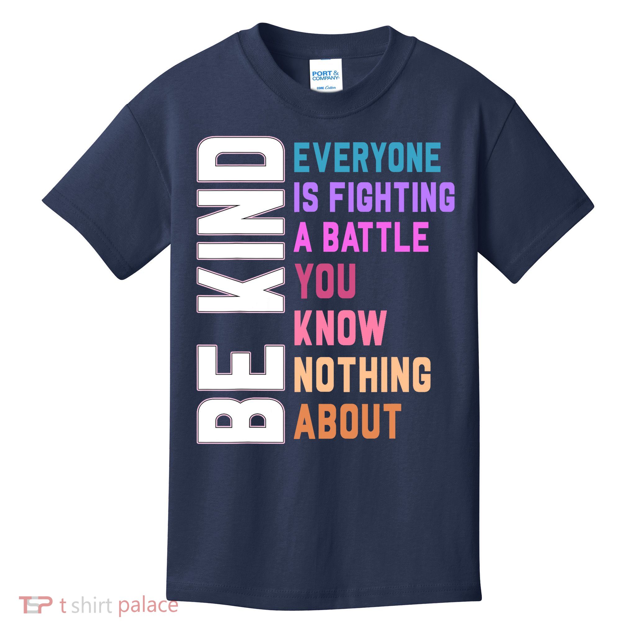 Be Kind Everyone Is Fighting A Battle You Know Nothing About Kids T-Shirt