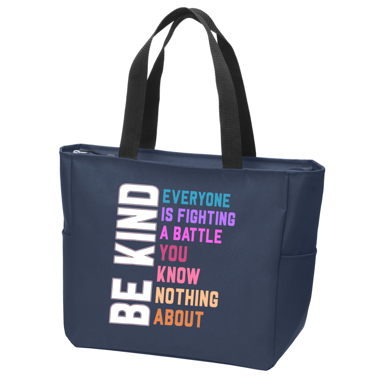 Be Kind Everyone Is Fighting A Battle You Know Nothing About Zip Tote Bag