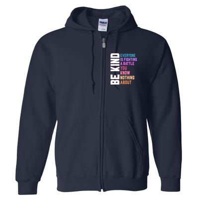 Be Kind Everyone Is Fighting A Battle You Know Nothing About Full Zip Hoodie