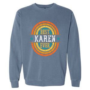 Best Karen Ever Funny Karen Name Garment-Dyed Sweatshirt