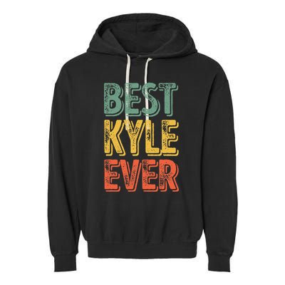 Best Kyle Ever Funny Personalized First Name Kyle Garment-Dyed Fleece Hoodie