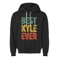 Best Kyle Ever Funny Personalized First Name Kyle Garment-Dyed Fleece Hoodie
