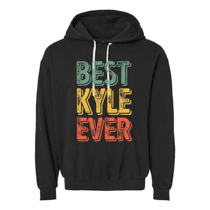 Best Kyle Ever Funny Personalized First Name Kyle Garment-Dyed Fleece Hoodie