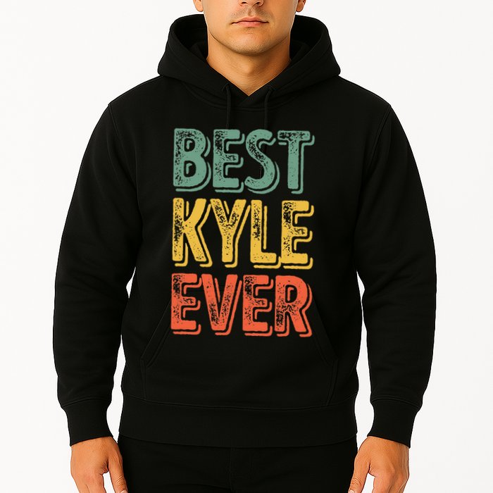 Best Kyle Ever Funny Personalized First Name Kyle Hoodie