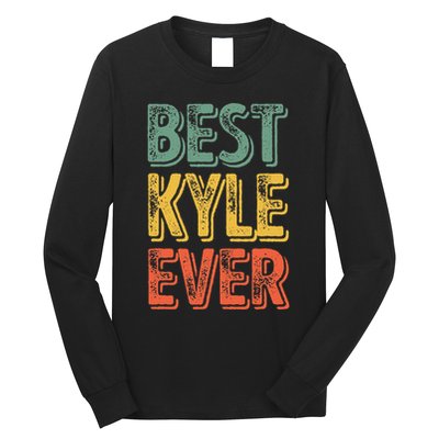 Best Kyle Ever Funny Personalized First Name Kyle Long Sleeve Shirt