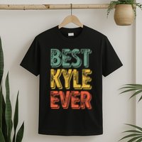 Best Kyle Ever Funny Personalized First Name Kyle T-Shirt