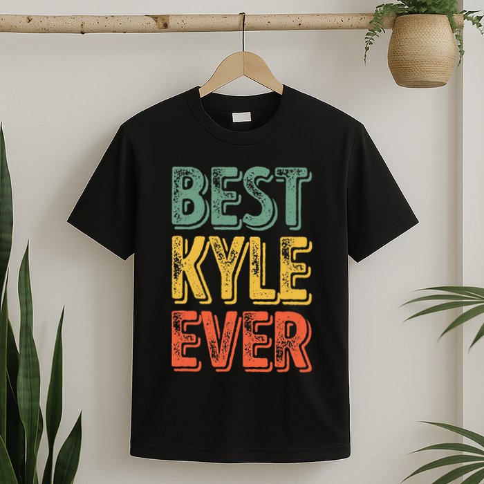 Best Kyle Ever Funny Personalized First Name Kyle T-Shirt