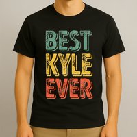 Best Kyle Ever Funny Personalized First Name Kyle T-Shirt
