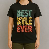 Best Kyle Ever Funny Personalized First Name Kyle T-Shirt