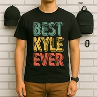 Best Kyle Ever Funny Personalized First Name Kyle T-Shirt