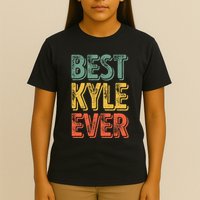 Best Kyle Ever Funny Personalized First Name Kyle T-Shirt