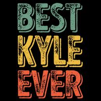 Best Kyle Ever Funny Personalized First Name Kyle T-Shirt