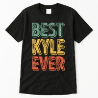 Best Kyle Ever Funny Personalized First Name Kyle Tall T-Shirt