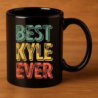 Best Kyle Ever Funny Personalized First Name Kyle 11oz C Handle Ceramic Mug