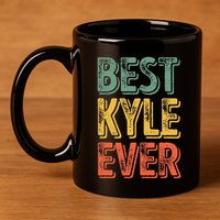 Best Kyle Ever Funny Personalized First Name Kyle 11oz C Handle Ceramic Mug