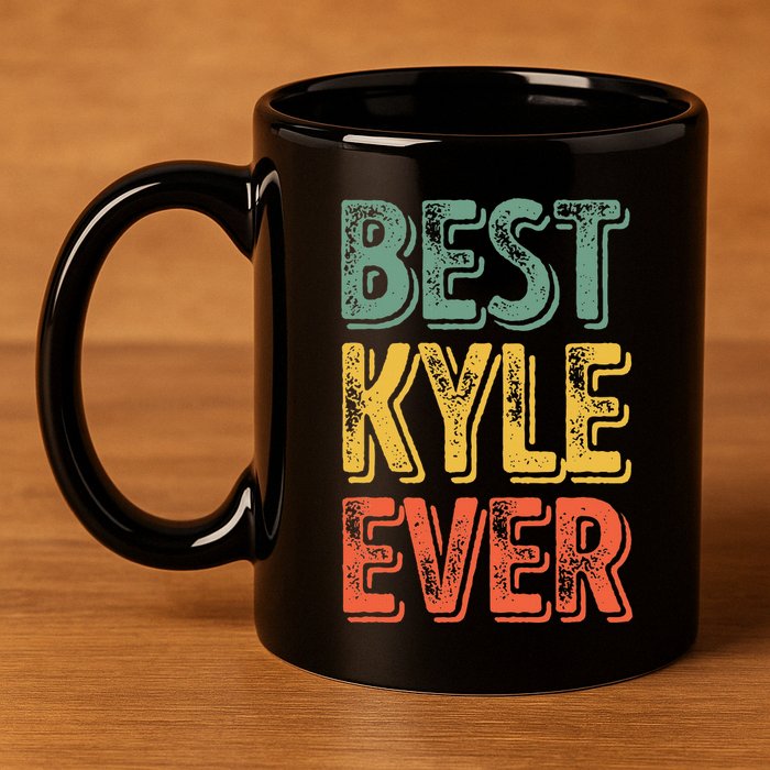 Best Kyle Ever Funny Personalized First Name Kyle 11oz C Handle Ceramic Mug