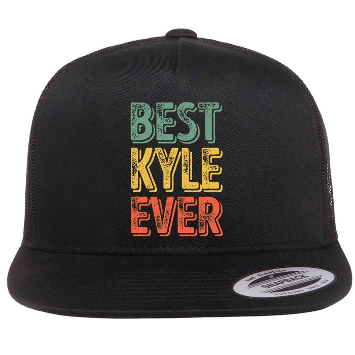 Best Kyle Ever Funny Personalized First Name Kyle Flat Bill Trucker Hat