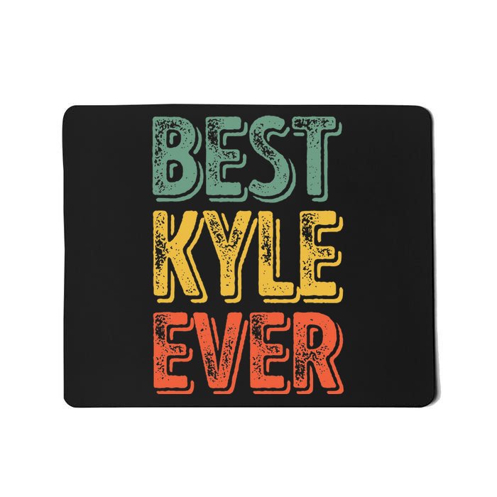 Best Kyle Ever Funny Personalized First Name Kyle Mousepad