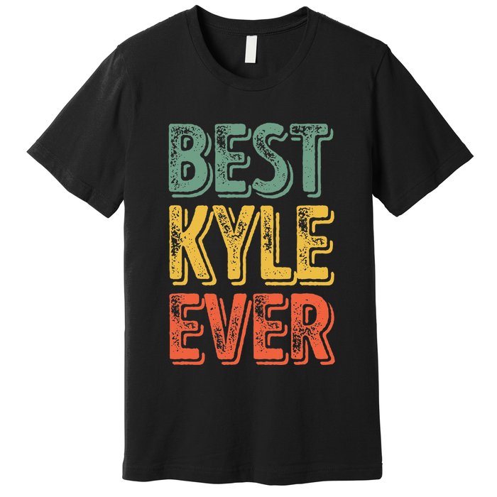 Best Kyle Ever Funny Personalized First Name Kyle Premium T-Shirt